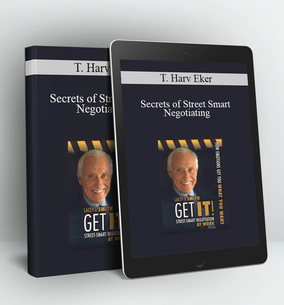 Secrets of Street Smart Negotiating - T. Harv Eker