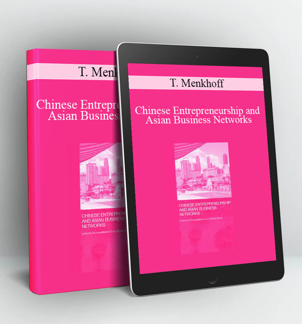 Chinese Entrepreneurship and Asian Business Networks - T. Menkhoff