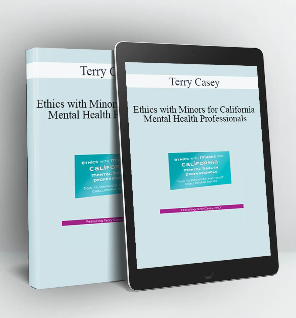 Ethics with Minors for California Mental Health Professionals - Terry Casey