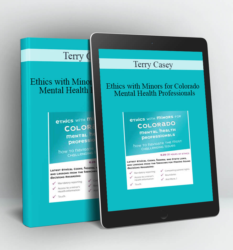 Ethics with Minors for Colorado Mental Health Professionals - Terry Casey