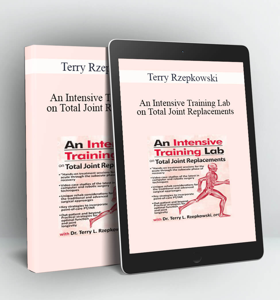 An Intensive Training Lab on Total Joint Replacements - Terry Rzepkowski