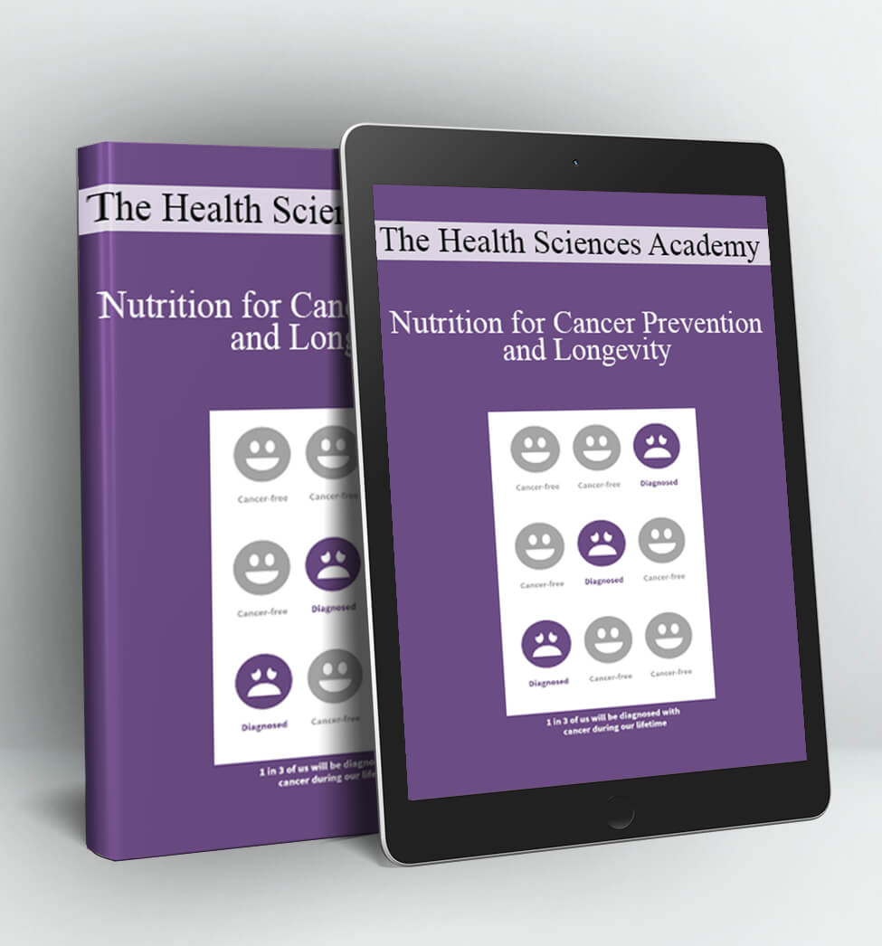 The Health Sciences Academy - Nutrition for Cancer Prevention and Longevity