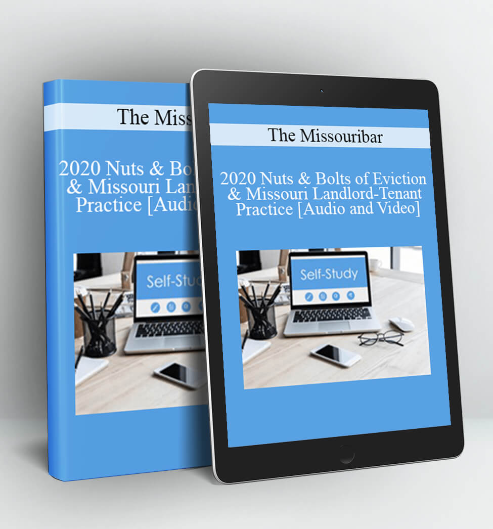 2020 Nuts & Bolts of Eviction & Missouri Landlord-Tenant Practice - The Missouribar