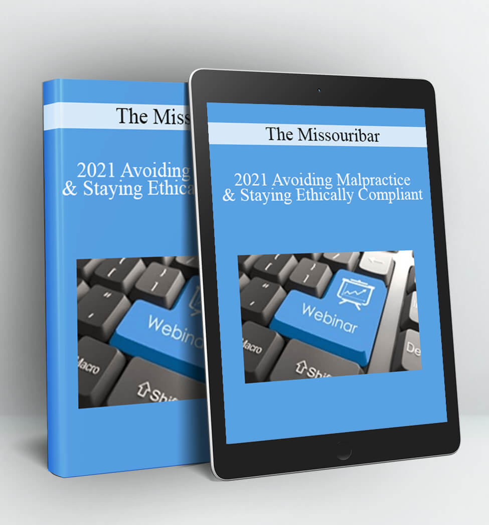 2021 Avoiding Malpractice & Staying Ethically Compliant - The Missouribar