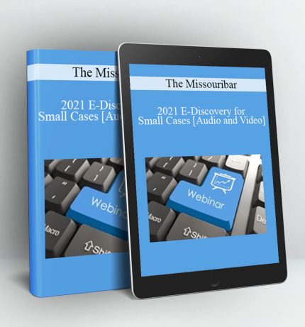 2021 E-Discovery for Small Cases - The Missouribar