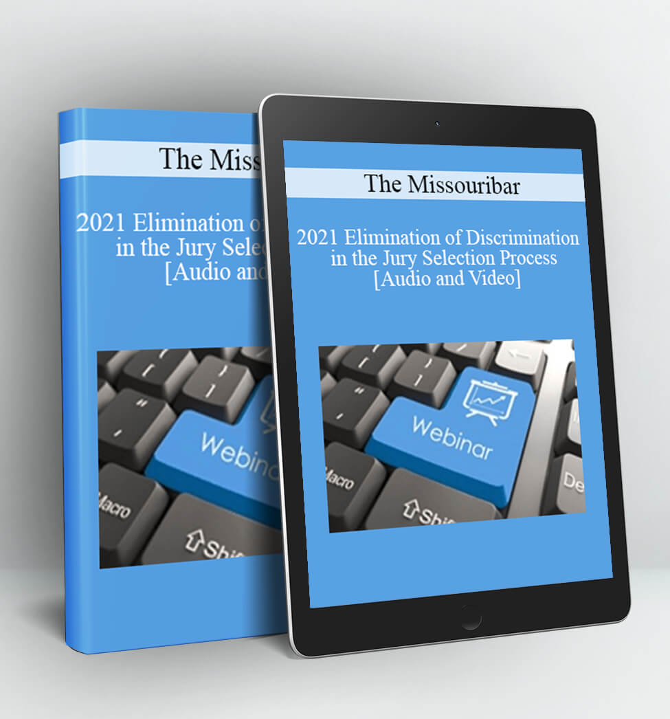 2021 Elimination of Discrimination in the Jury Selection Process - The Missouribar