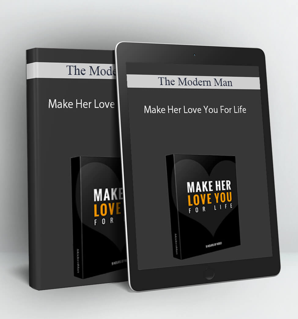 The Modern Man - Make Her Love You For Life