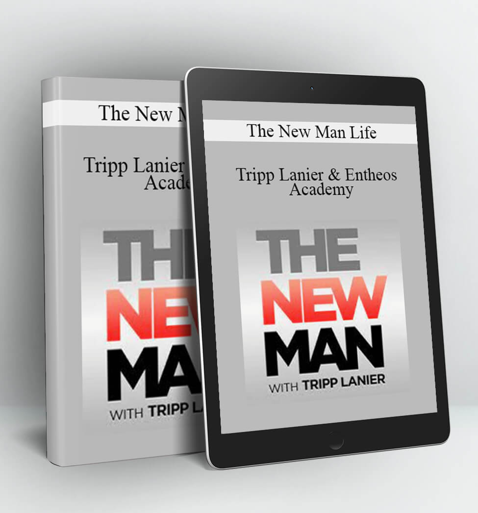 The New Man Life - Tripp Lanier & Entheos Academy