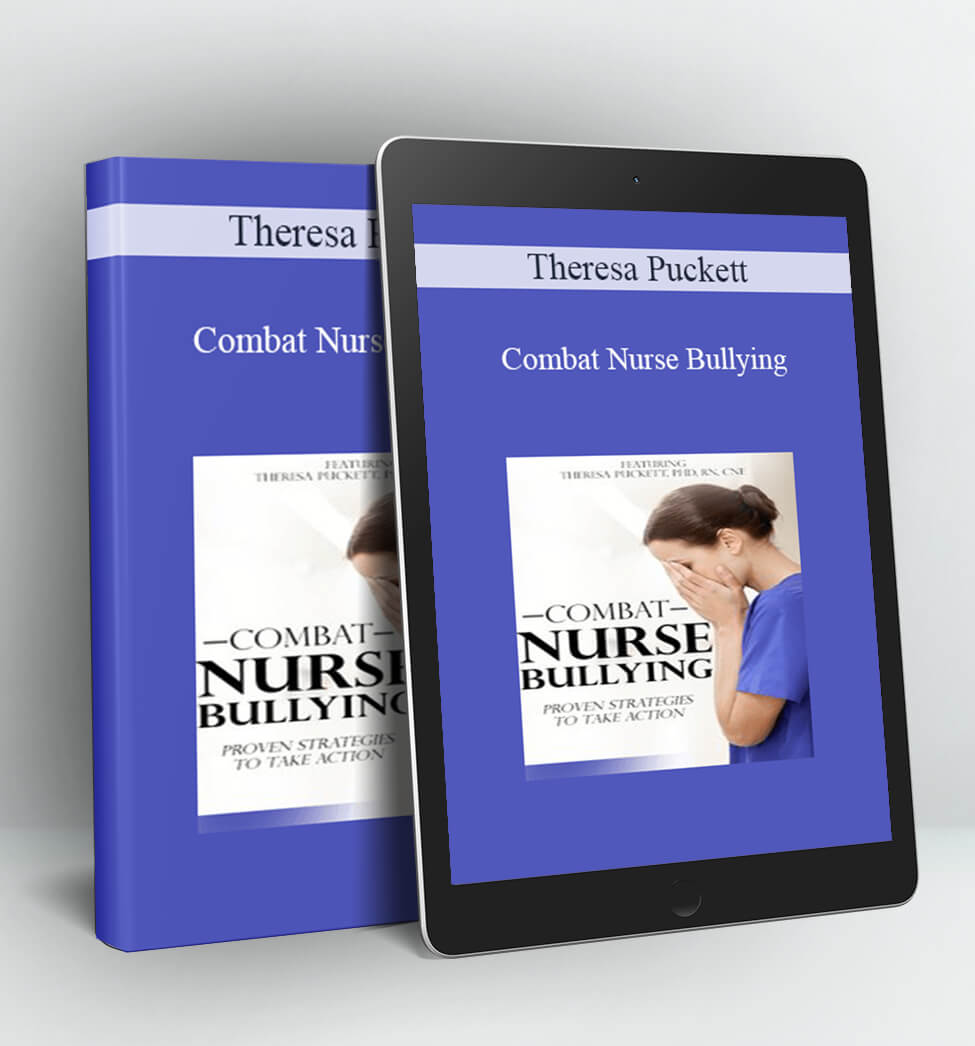 Combat Nurse Bullying - Theresa Puckett