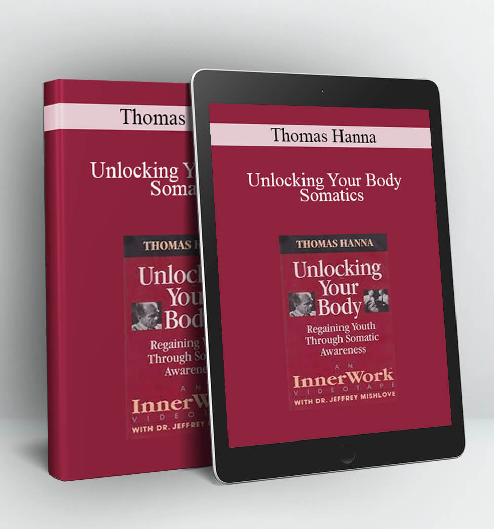 Unlocking Your Body - Somatics - Thomas Hanna