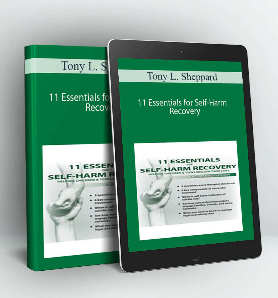 11 Essentials for Self-Harm Recovery - Tony L. Sheppard