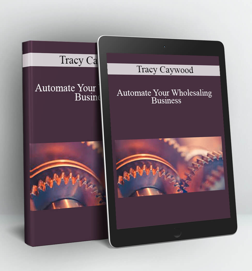 Automate Your Wholesaling Business - Tracy Caywood