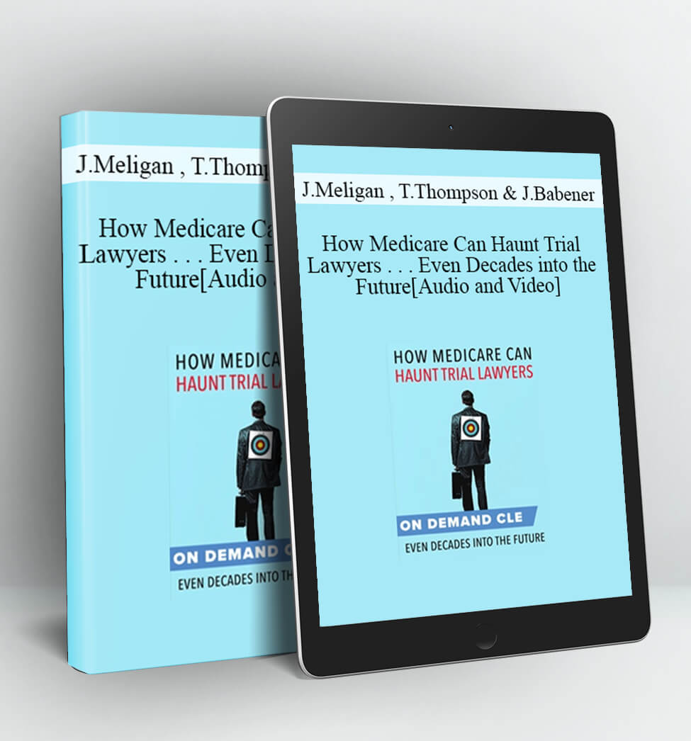 How Medicare Can Haunt Trial Lawyers . . . Even Decades into the Future - Trial Guides