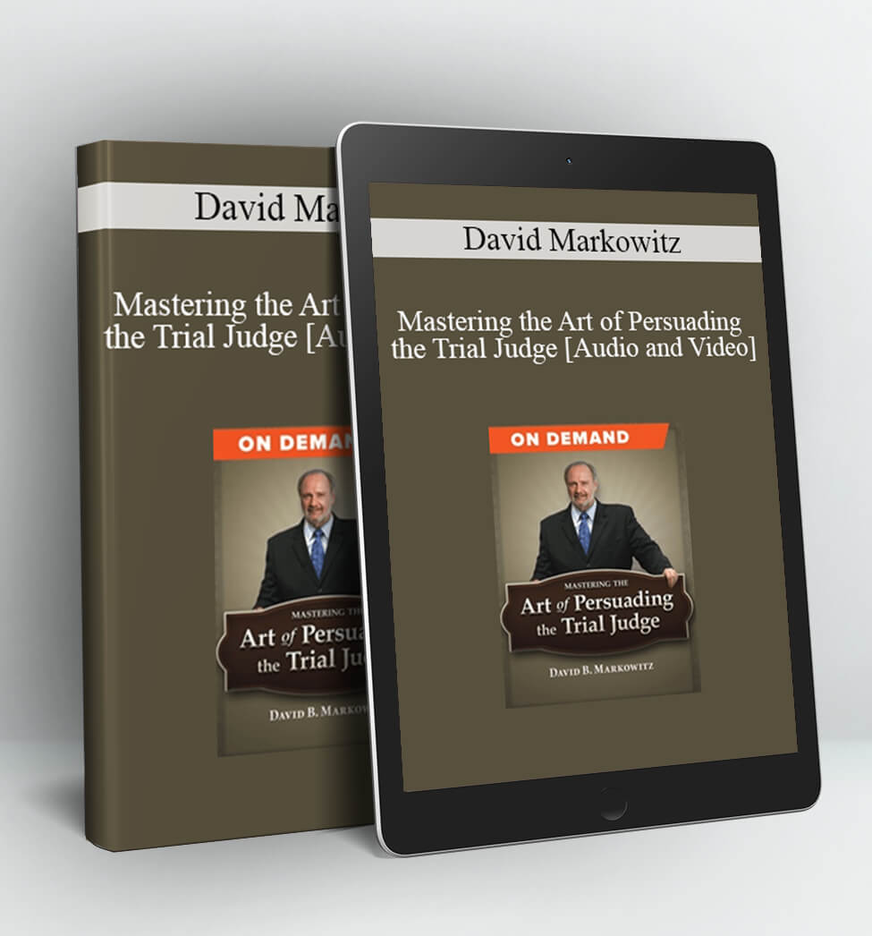 Mastering the Art of Persuading the Trial Judge - Trial Guides