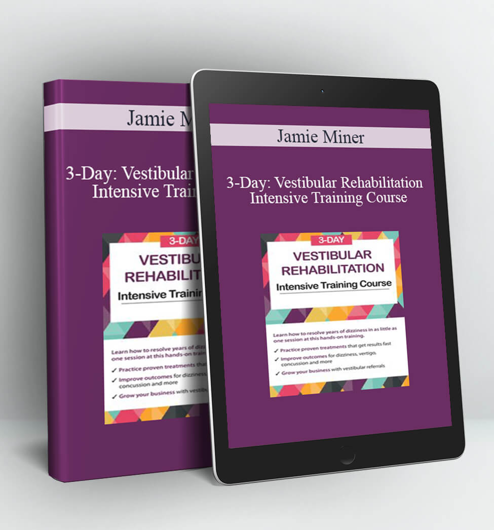 3-Day: Vestibular Rehabilitation Intensive Training Course - Jamie Miner