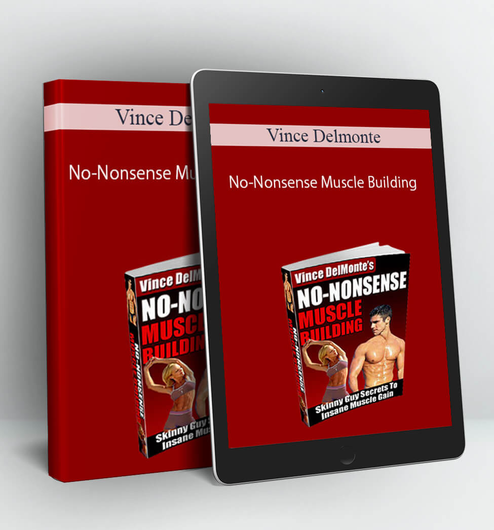 No-Nonsense Muscle Building - Vince Delmonte