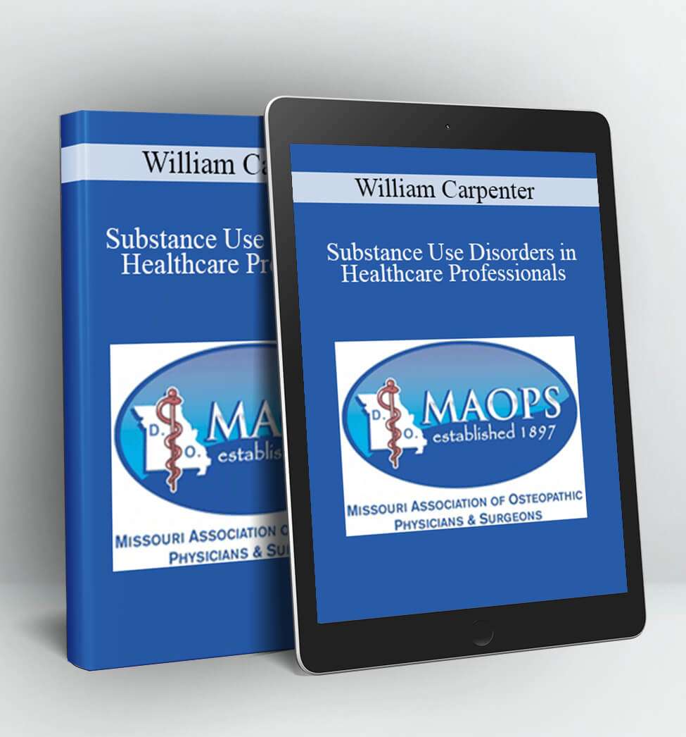 Substance Use Disorders in Healthcare Professionals - William Carpenter