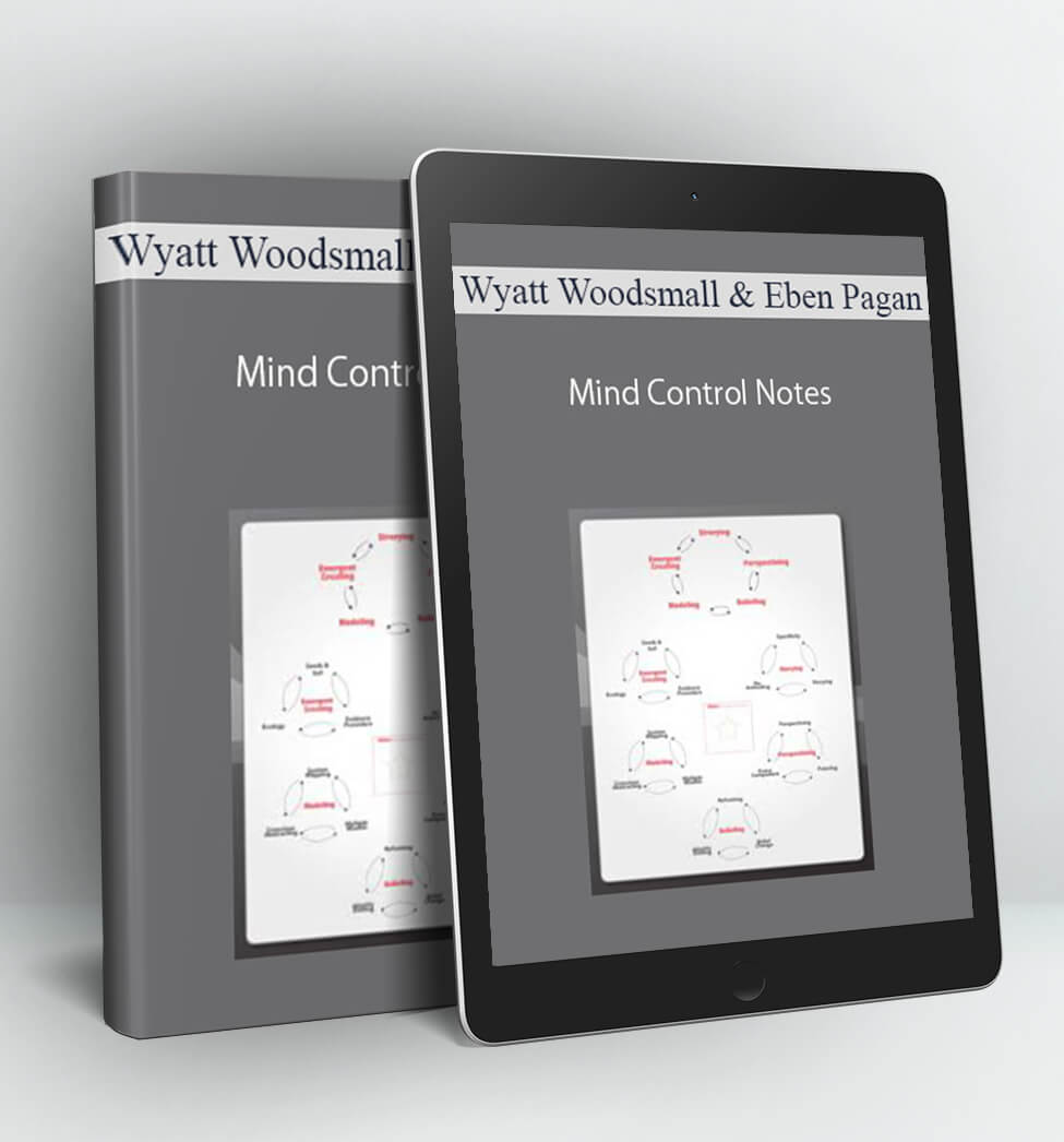 Mind Control Notes - Wyatt Woodsmall & Eben Pagan