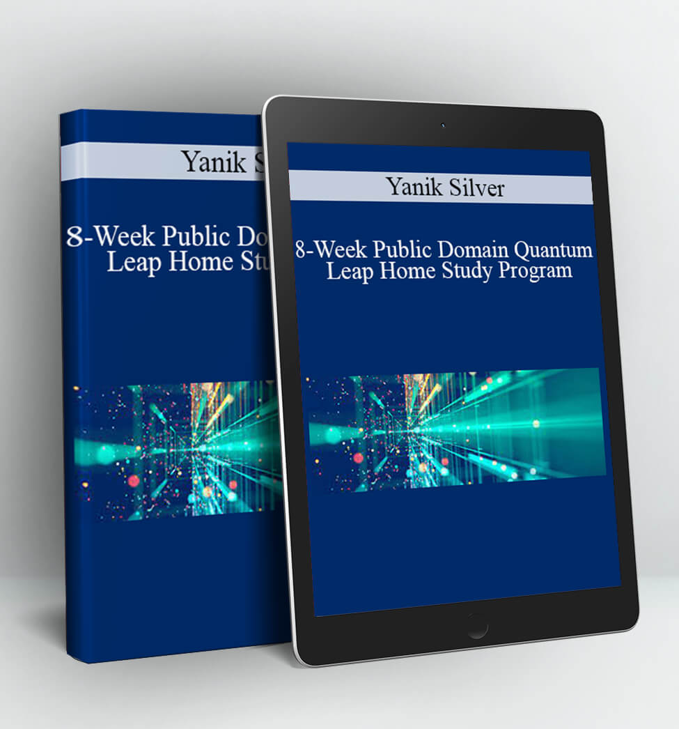 8-Week Public Domain Quantum Leap Home Study Program - Yanik Silver