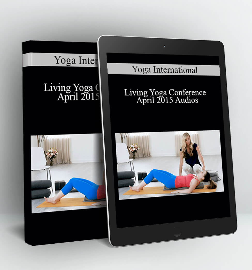 Living Yoga Conference April 2015 Audios - Yoga International