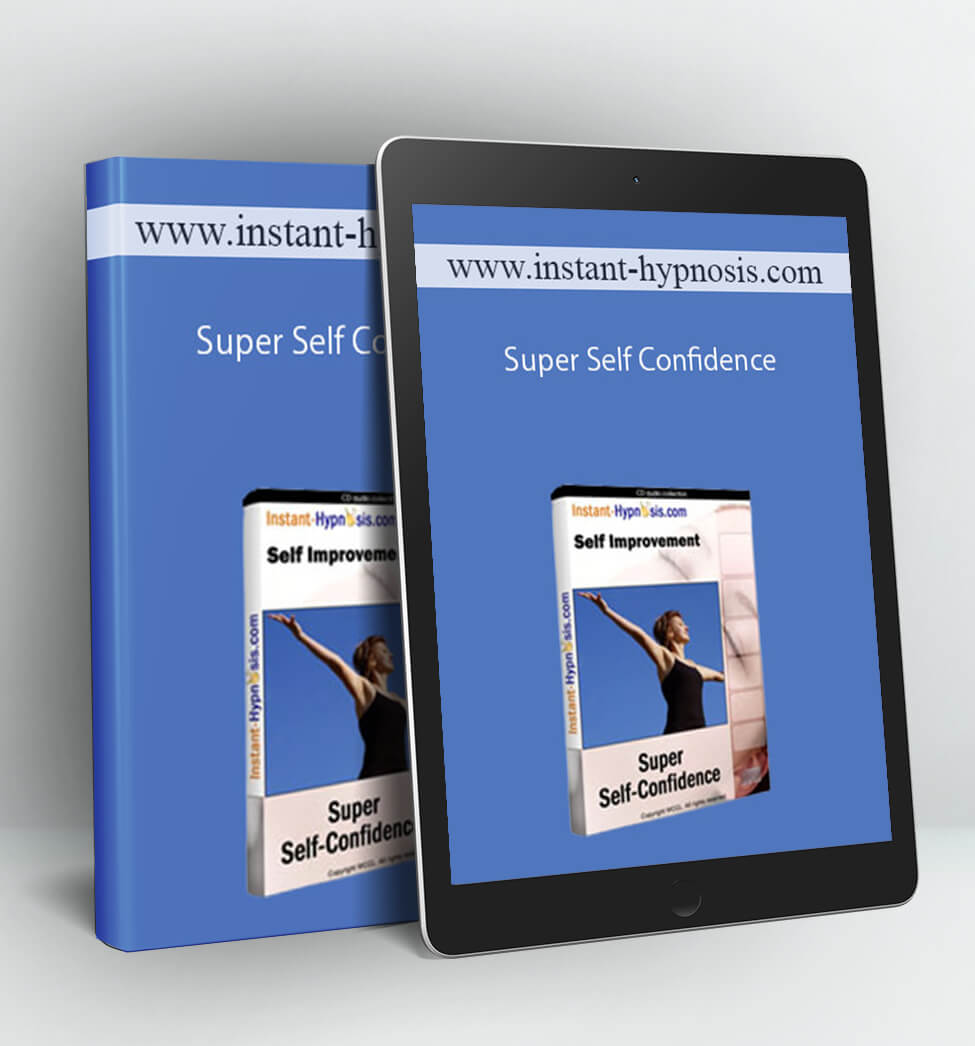 Super Self Confidence - www.instant-hypnosis.com