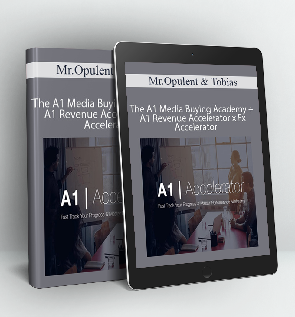 A1 Revenue - The A1 Media Buying Academy + A1 Revenue Accelerator x Fx Accelerator - Mr.Opulent & Tobias