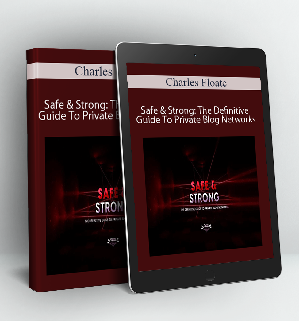 Safe & Strong: The Definitive Guide To Private Blog Networks - Charles Floate