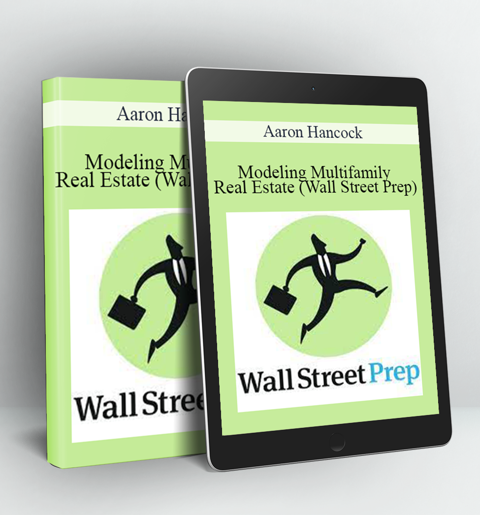 Modeling Multifamily Real Estate (Wall Street Prep) - Aaron Hancock