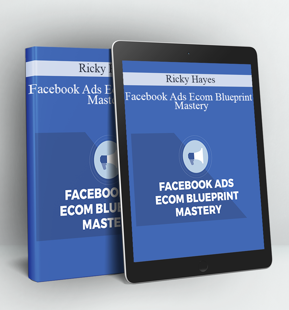 Facebook Ads Ecom Blueprint Mastery - Ricky Hayes