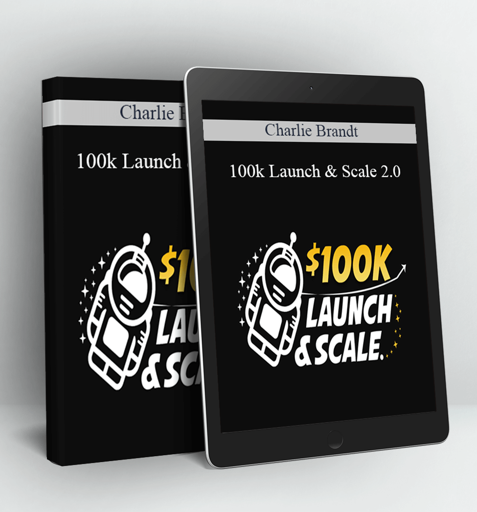 100k Launch & Scale 2.0 - Charlie Brandt