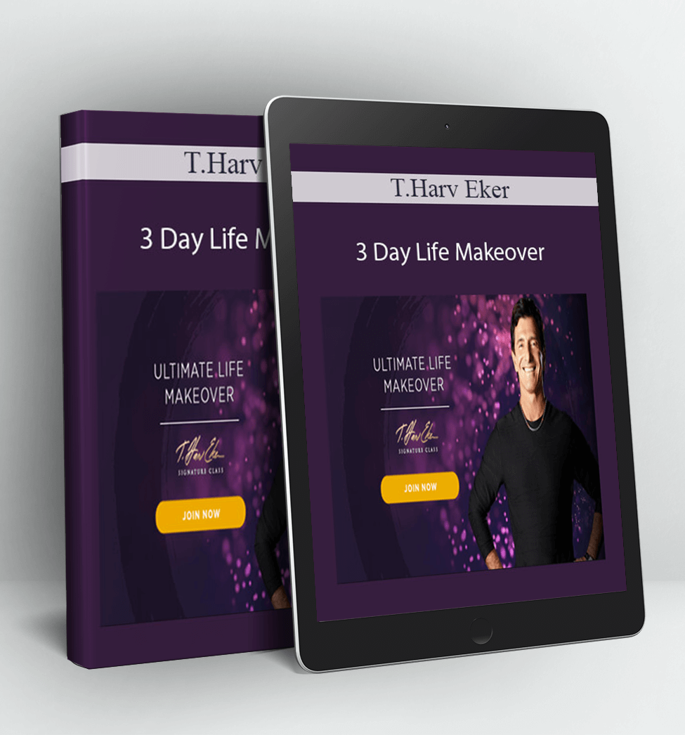 3 Day Life Makeover - T.Harv Eker