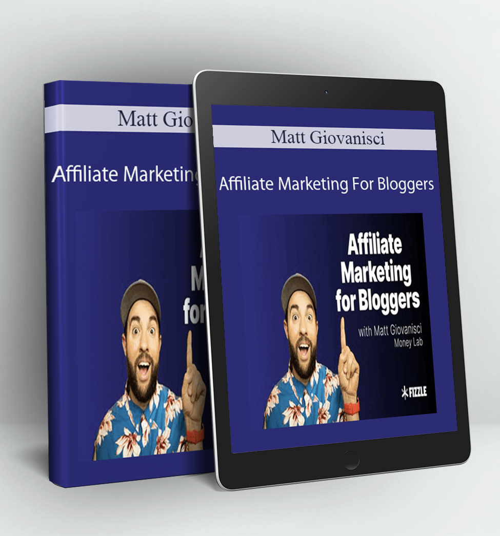 Affiliate Marketing For Bloggers - Matt Giovanisci