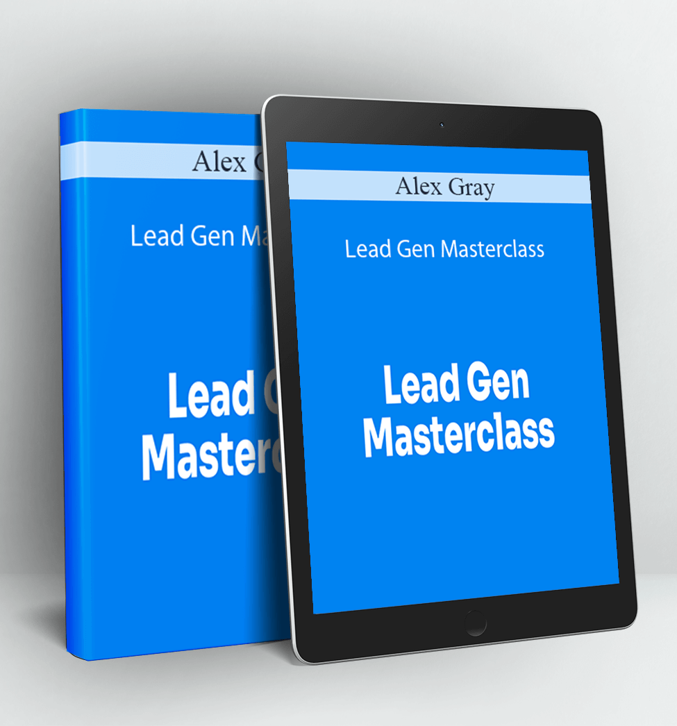 Lead Gen Masterclass - Alex Gray