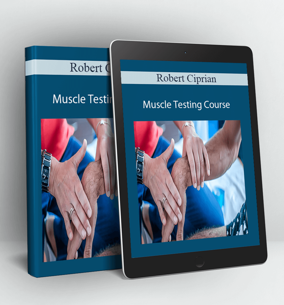 Muscle Testing Course - Robert Ciprian