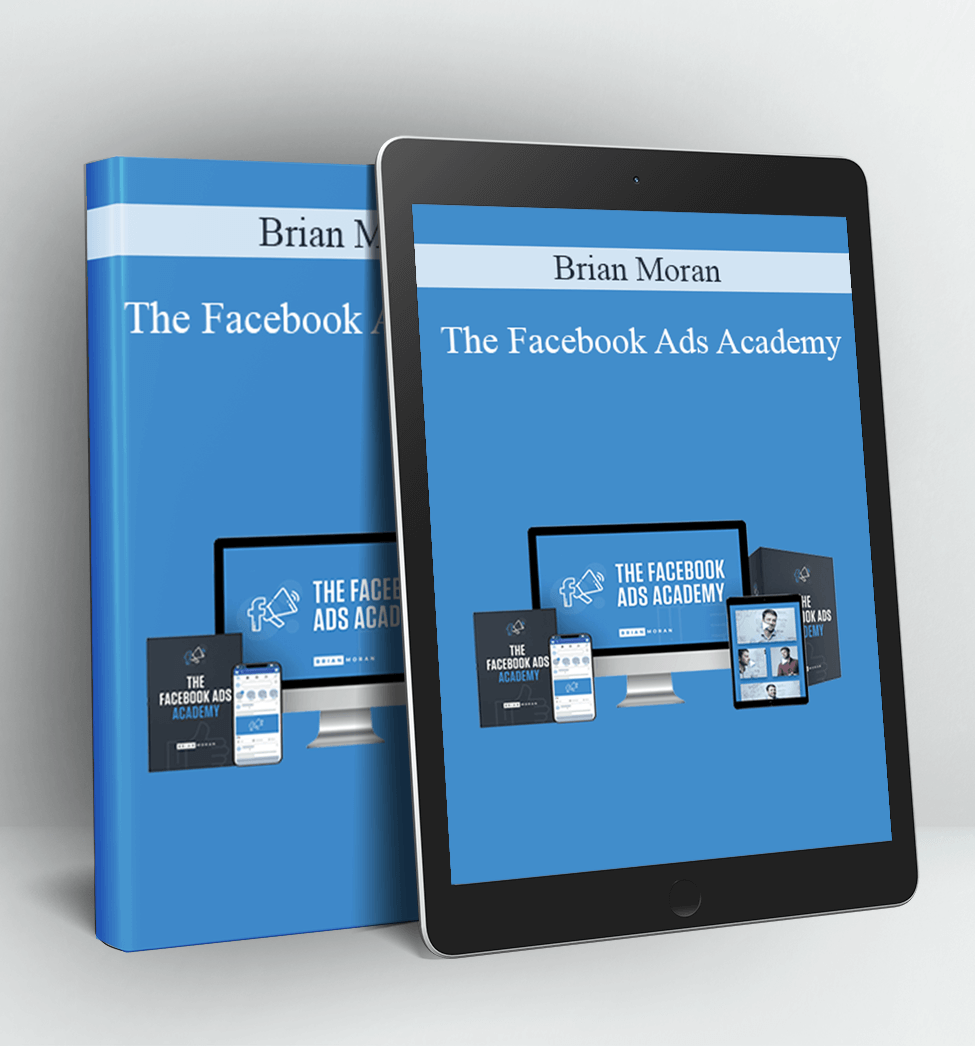 The Facebook Ads Academy - Brian Moran