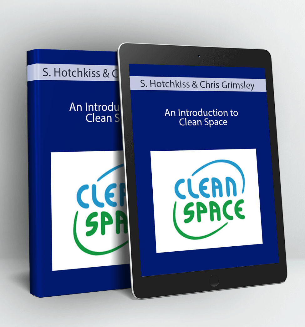 An Introduction to Clean Space - Shaun Hotchkiss and Chris Grimsley