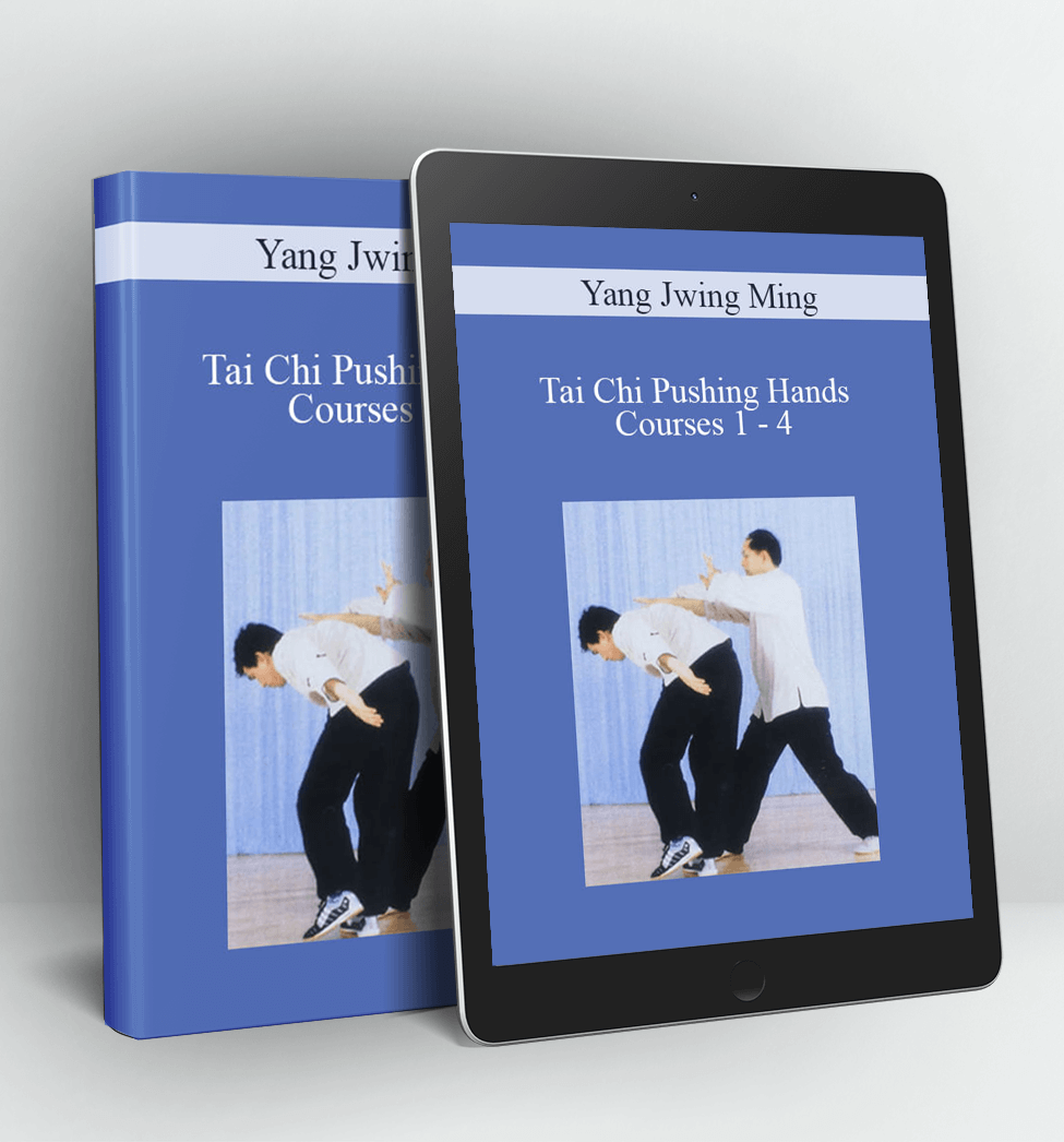 Tai Chi Pushing Hands Courses 1 - 4 - Yang Jwing Ming