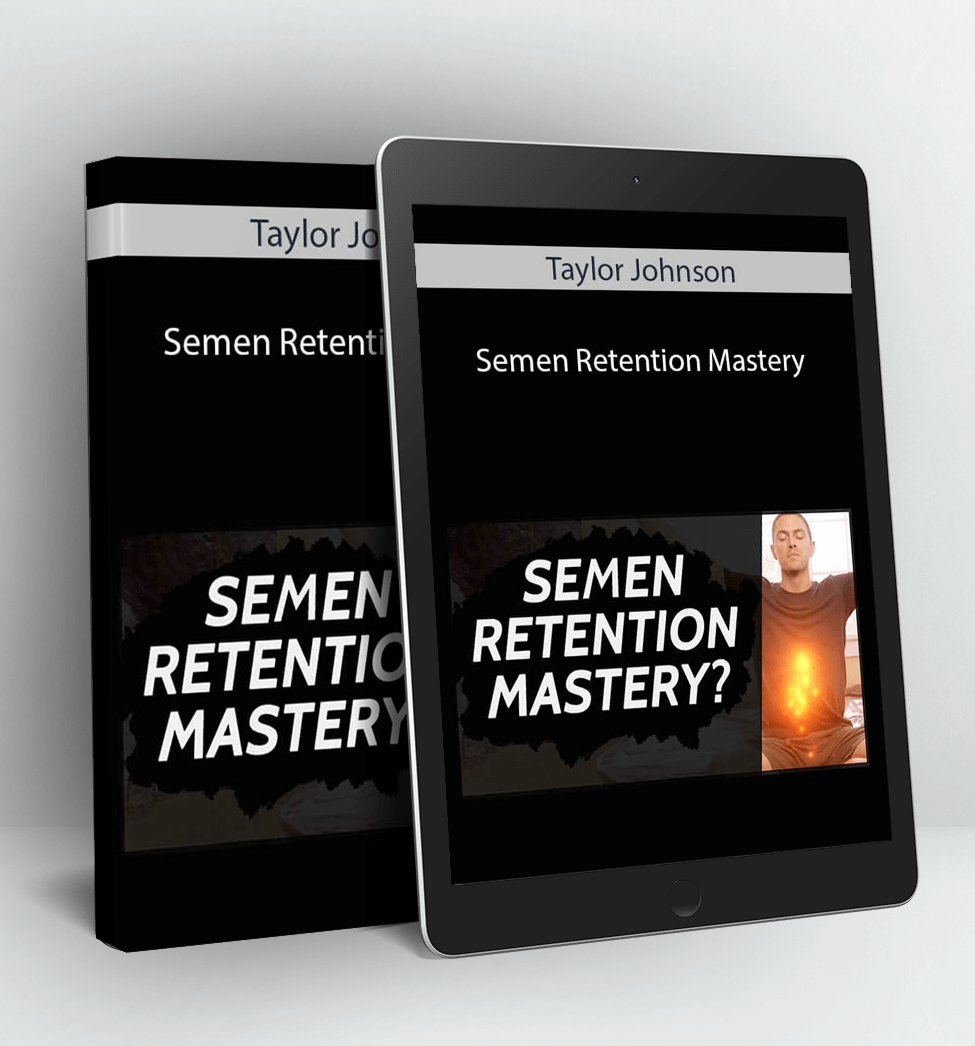 Semen Retention Mastery - Taylor Johnson