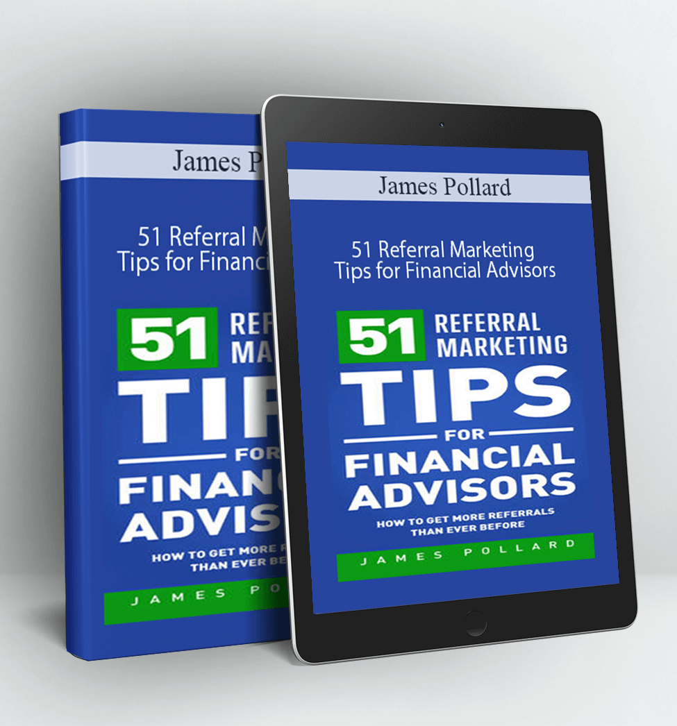 51 Referral Marketing Tips for Financial Advisors - James Pollard