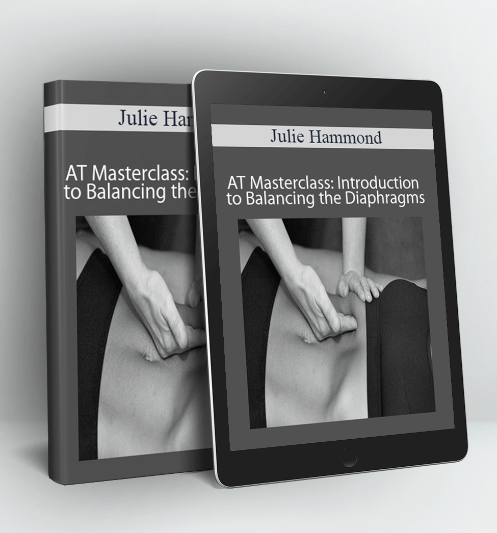 AT Masterclass: Introduction to Balancing the Diaphragms - Julie Hammond