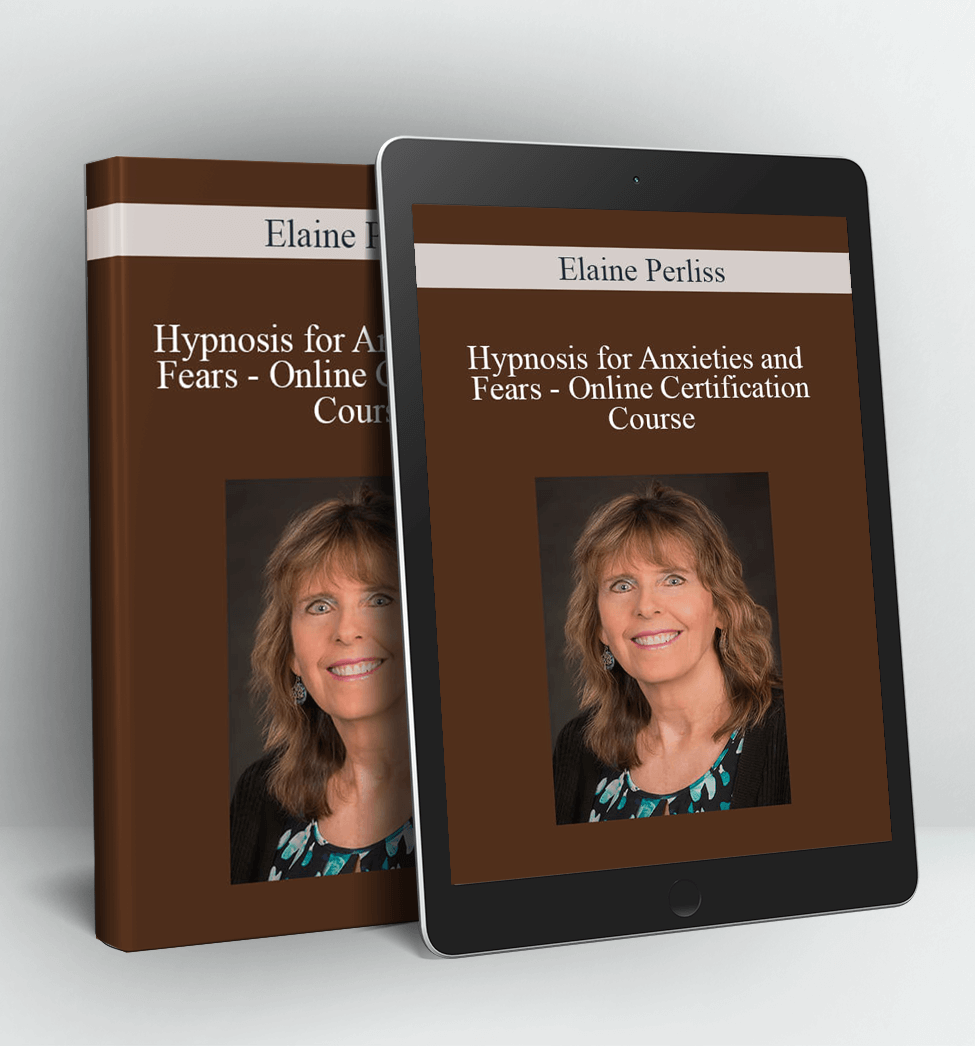 Hypnosis for Anxieties and Fears - Online Certification Course - Elaine Perliss