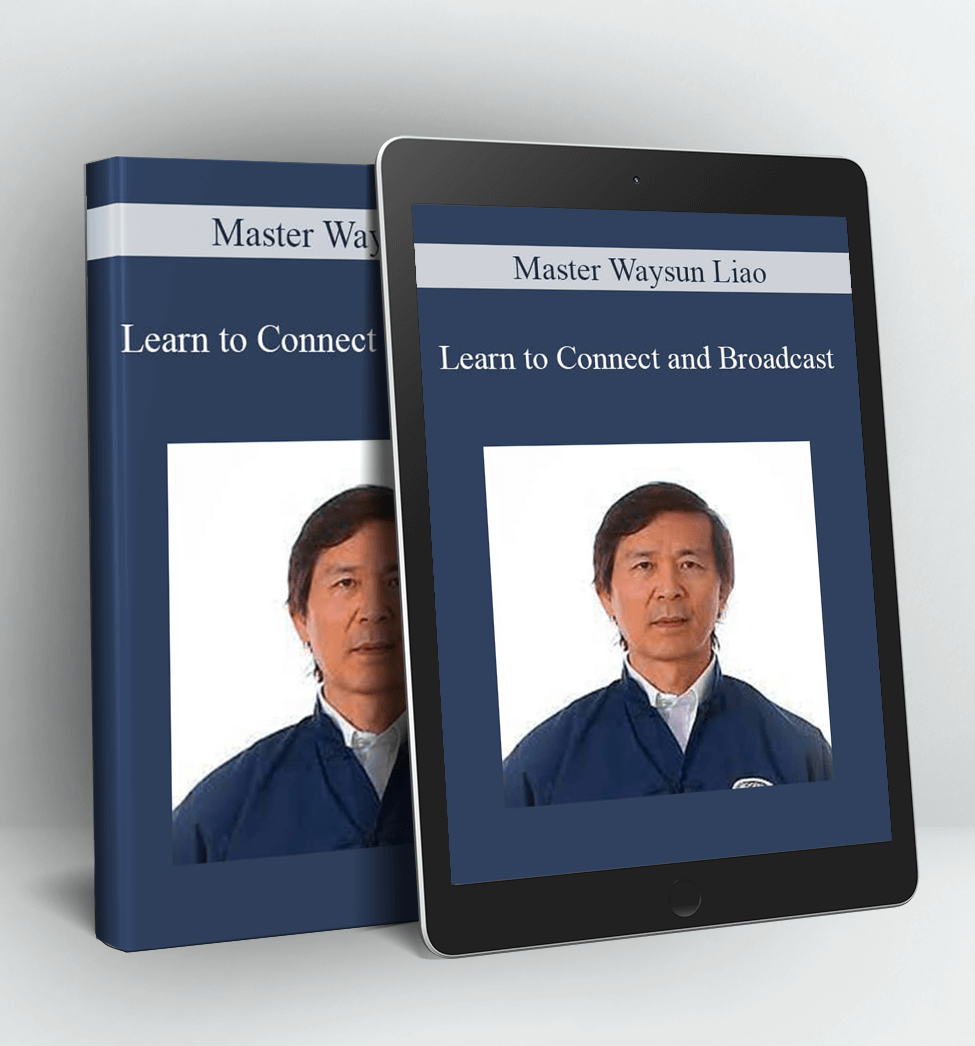 Learn to Connect and Broadcast - Master Waysun Liao