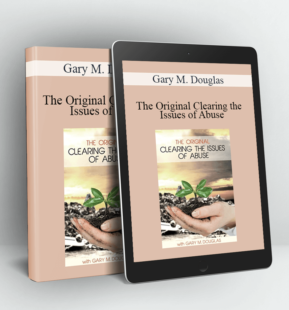 The Original Clearing the Issues of Abuse - Gary M. Douglas