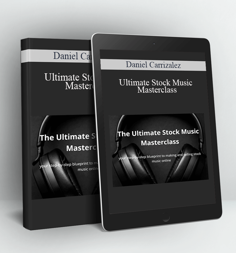 Ultimate Stock Music Masterclass - Daniel Carrizalez