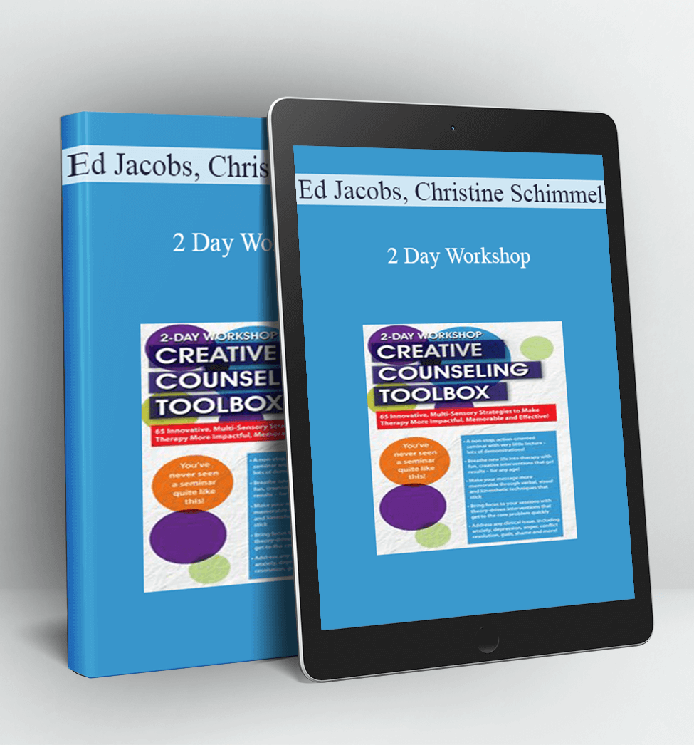 2 Day Workshop: Creative Counseling Toolbox: 65 Innovative, Multi-Sensory Strategies to Make Therapy More Impactful, Memorable and Effective! - Ed Jacobs, Christine Schimmel