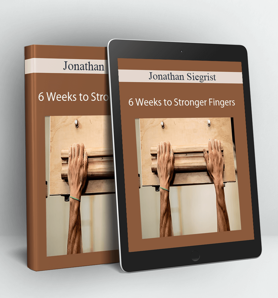 6 Weeks to Stronger Fingers - Jonathan Siegrist