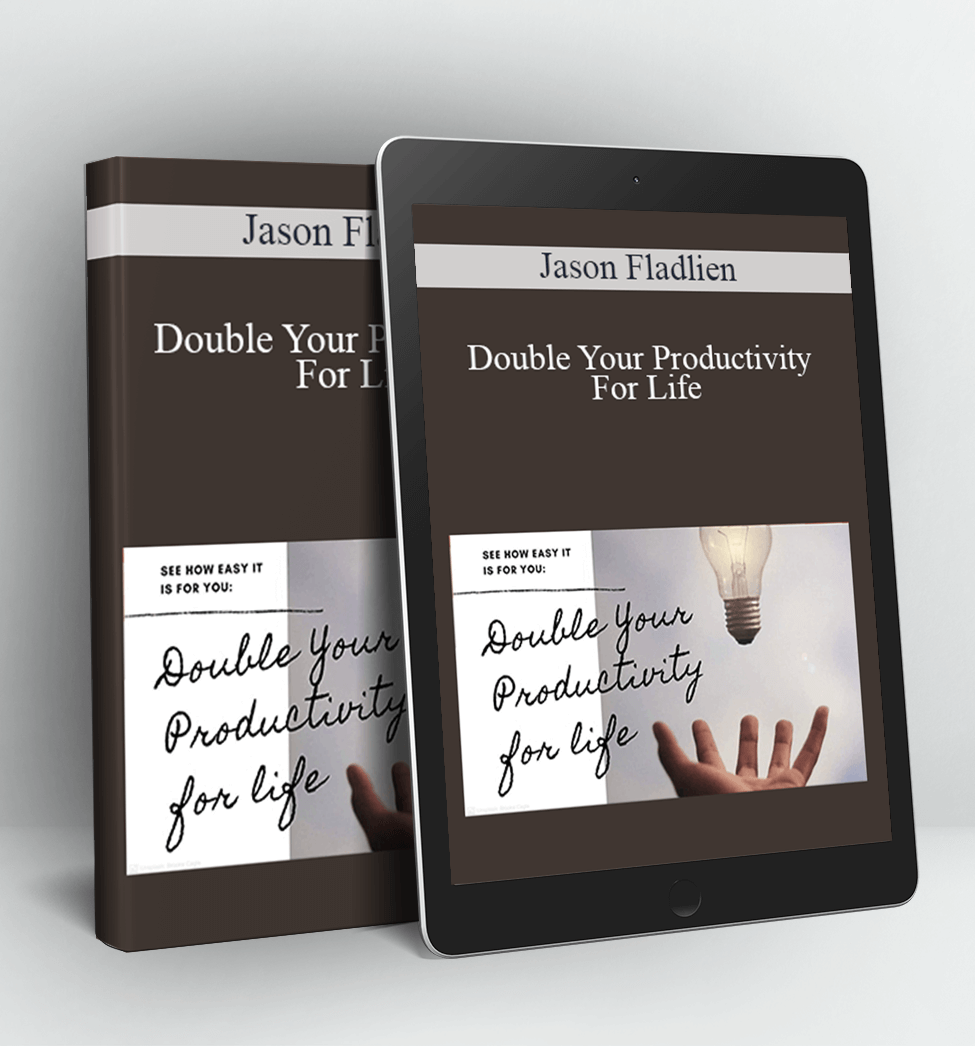 Double Your Productivity For Life - Jason Fladlien