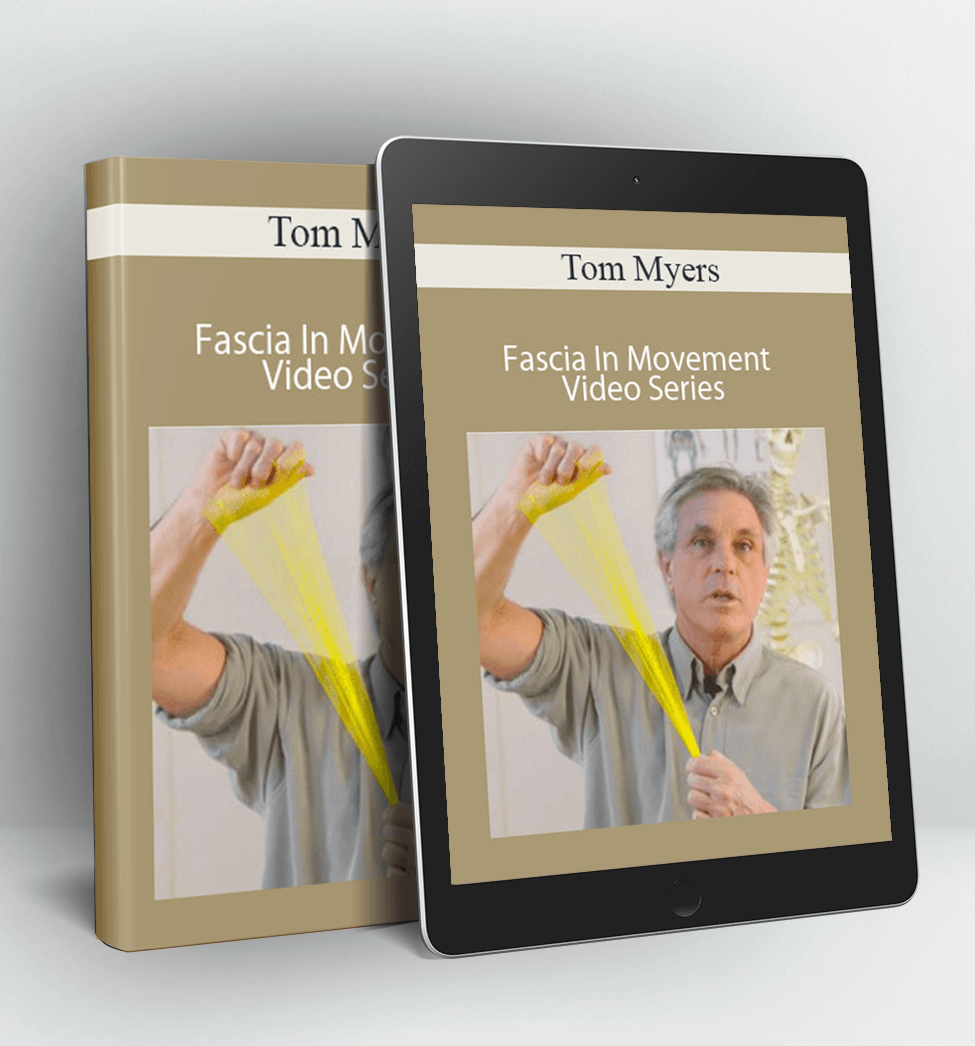 Fascia In Movement Video Series - Tom Myers