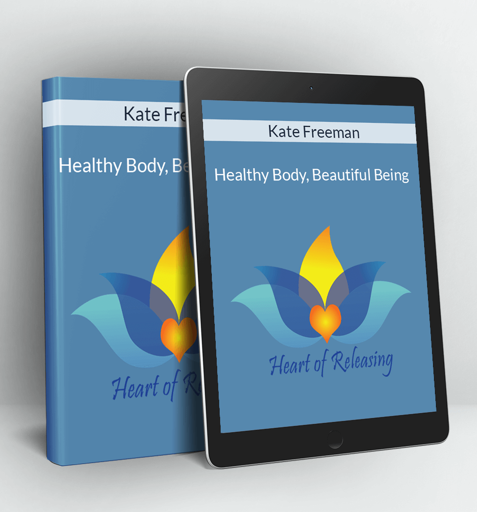 Healthy Body Beautiful Being - Kate Freeman