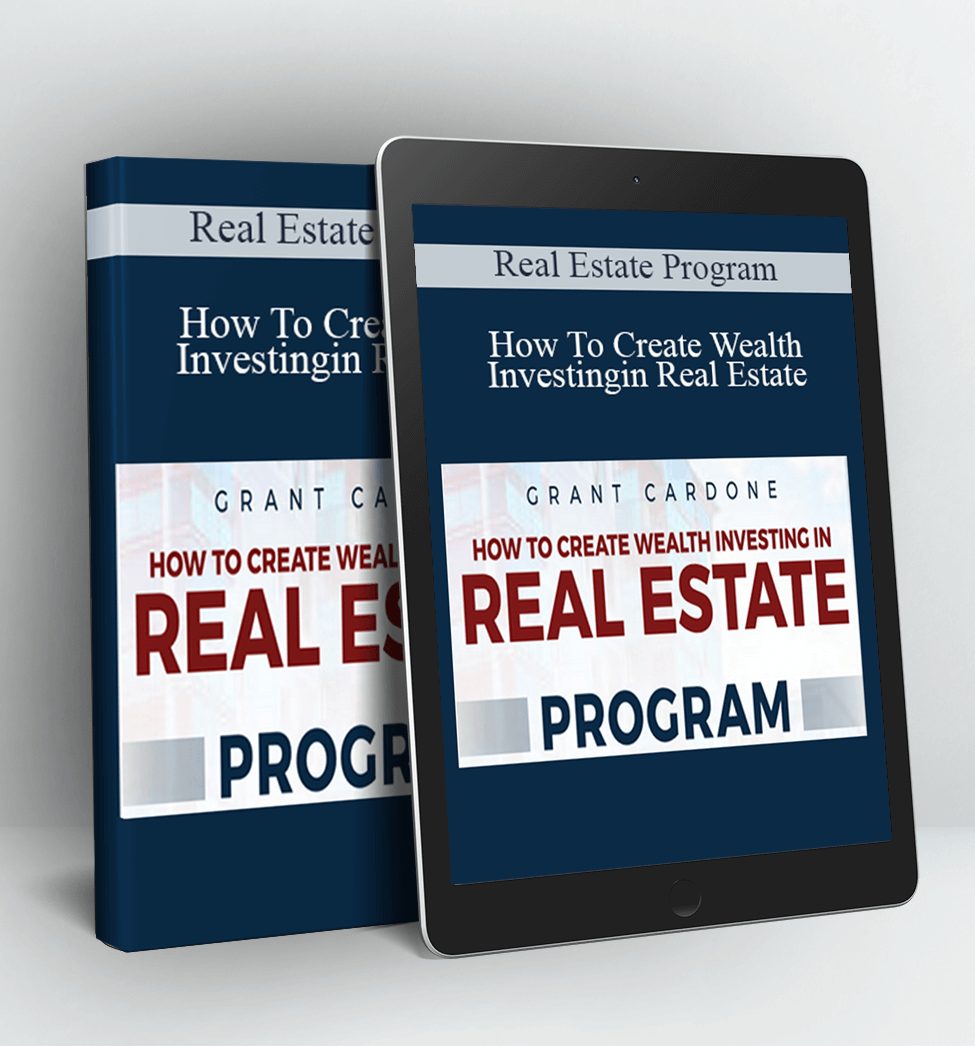 How To Create Wealth Investing in Real Estate - Real Estate Program